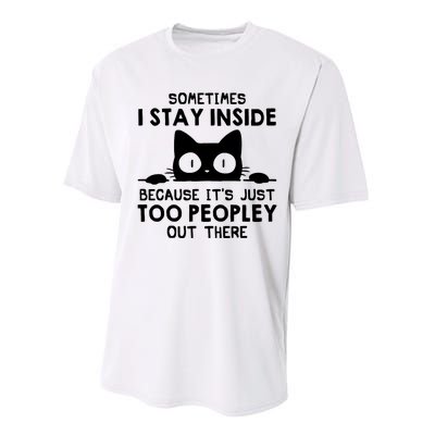 Sometimes I Stay Inside Because It's Just Too Peopley Out There Funny Scary Cat Performance Sprint T-Shirt