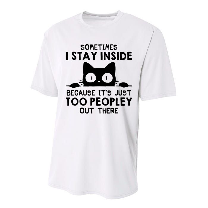 Sometimes I Stay Inside Because It's Just Too Peopley Out There Funny Scary Cat Performance Sprint T-Shirt