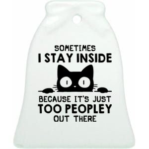 Sometimes I Stay Inside Because It's Just Too Peopley Out There Funny Scary Cat Ceramic Bell Ornament