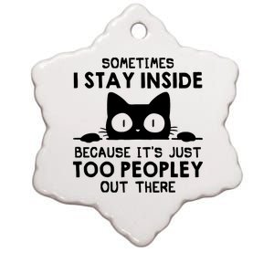 Sometimes I Stay Inside Because It's Just Too Peopley Out There Funny Scary Cat Ceramic Star Ornament