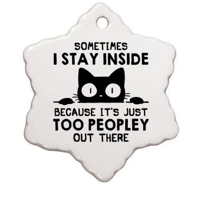 Sometimes I Stay Inside Because It's Just Too Peopley Out There Funny Scary Cat Ceramic Star Ornament