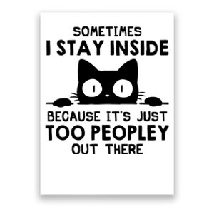 Sometimes I Stay Inside Because It's Just Too Peopley Out There Funny Scary Cat Poster