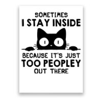 Sometimes I Stay Inside Because It's Just Too Peopley Out There Funny Scary Cat Poster