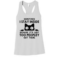 Sometimes I Stay Inside Because It's Just Too Peopley Out There Funny Scary Cat Women's Racerback Tank