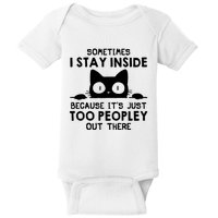 Sometimes I Stay Inside Because It's Just Too Peopley Out There Funny Scary Cat Baby Bodysuit