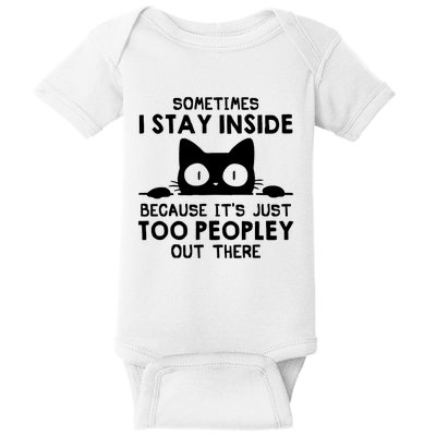 Sometimes I Stay Inside Because It's Just Too Peopley Out There Funny Scary Cat Baby Bodysuit