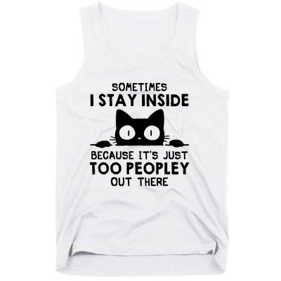 Sometimes I Stay Inside Because It's Just Too Peopley Out There Funny Scary Cat Tank Top