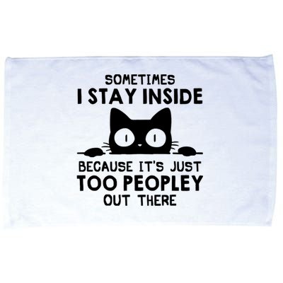 Sometimes I Stay Inside Because It's Just Too Peopley Out There Funny Scary Cat Microfiber Hand Towel