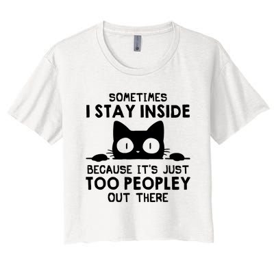 Sometimes I Stay Inside Because It's Just Too Peopley Out There Funny Scary Cat Women's Crop Top Tee