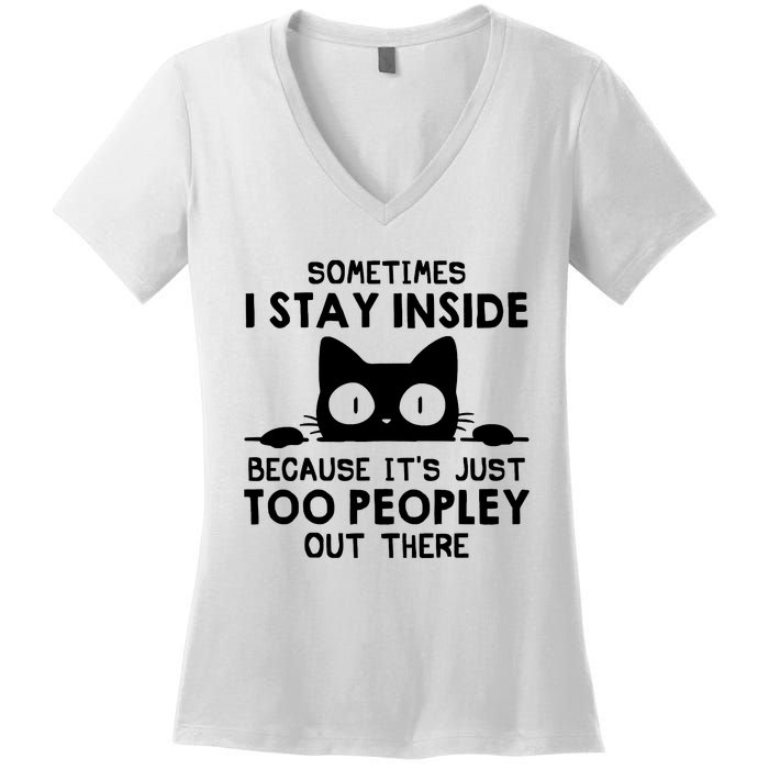 Sometimes I Stay Inside Because It's Just Too Peopley Out There Funny Scary Cat Women's V-Neck T-Shirt