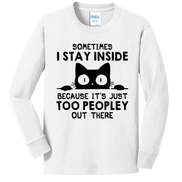 Sometimes I Stay Inside Because It's Just Too Peopley Out There Funny Scary Cat Kids Long Sleeve Shirt