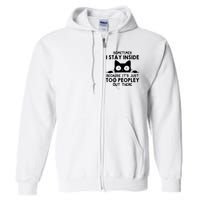 Sometimes I Stay Inside Because It's Just Too Peopley Out There Funny Scary Cat Full Zip Hoodie