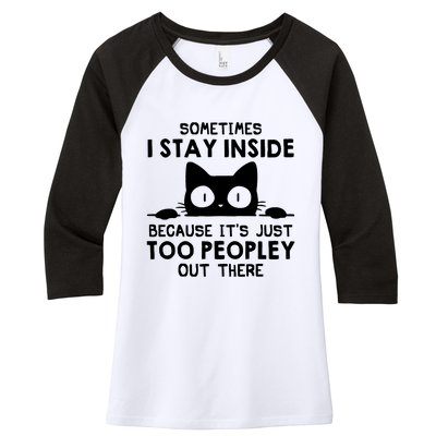 Sometimes I Stay Inside Because It's Just Too Peopley Out There Funny Scary Cat Women's Tri-Blend 3/4-Sleeve Raglan Shirt