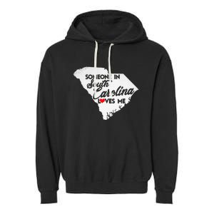 Someone In South Carolina Loves Me South Carolina Garment-Dyed Fleece Hoodie