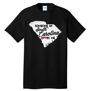 Someone In South Carolina Loves Me South Carolina Tall T-Shirt