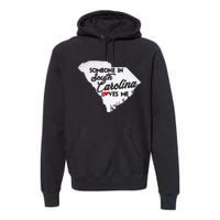 Someone In South Carolina Loves Me South Carolina Premium Hoodie