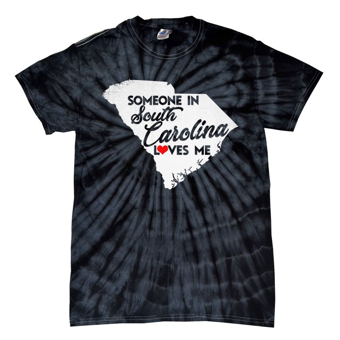 Someone In South Carolina Loves Me South Carolina Tie-Dye T-Shirt