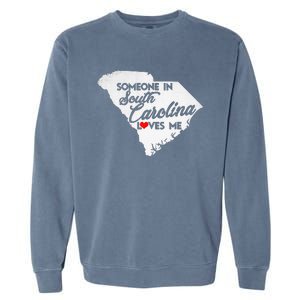 Someone In South Carolina Loves Me South Carolina Garment-Dyed Sweatshirt