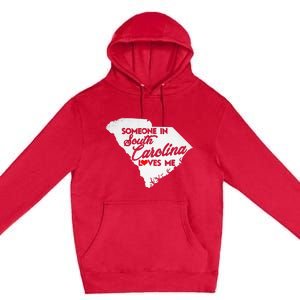 Someone In South Carolina Loves Me South Carolina Premium Pullover Hoodie