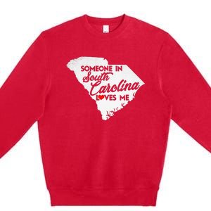 Someone In South Carolina Loves Me South Carolina Premium Crewneck Sweatshirt