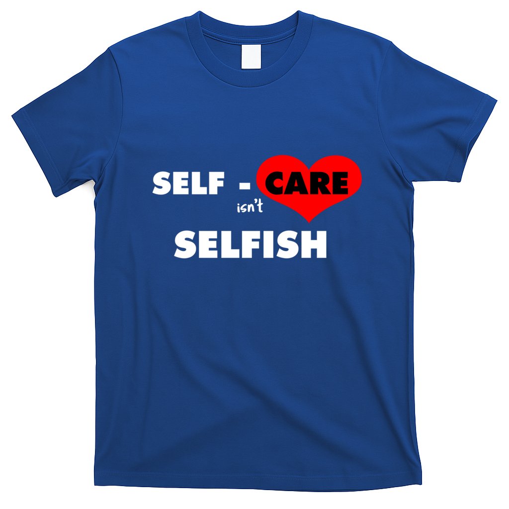 Selfcare IsnT Selfish Body Wellness Tal Health Retro Gift T-Shirt
