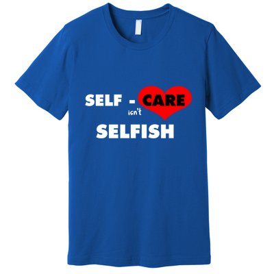 Selfcare IsnT Selfish Body Wellness Tal Health Retro Gift Premium T-Shirt