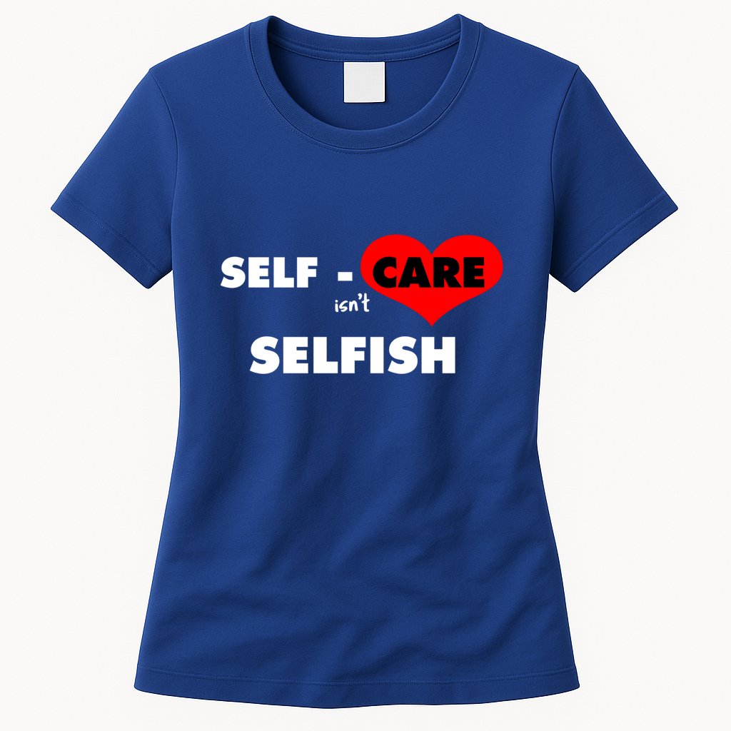 Selfcare IsnT Selfish Body Wellness Tal Health Retro Gift Womens T-Shirt