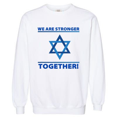 Support Israel Stronger Together Jewish David Star Garment-Dyed Sweatshirt