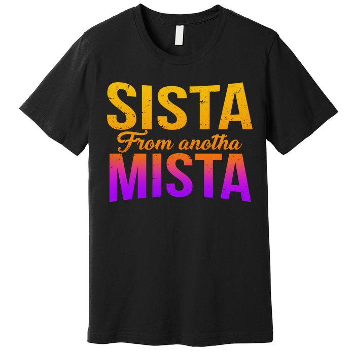 Sista From Anotha Mista Premium T-Shirt