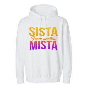 Sista From Anotha Mista Garment-Dyed Fleece Hoodie