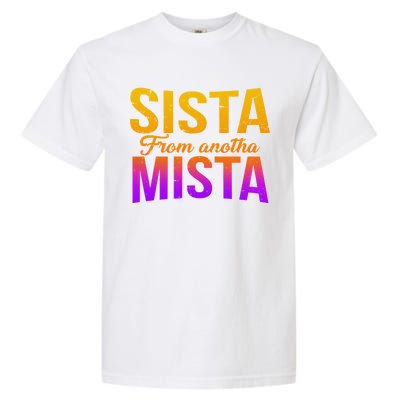 Sista From Anotha Mista Garment-Dyed Heavyweight T-Shirt