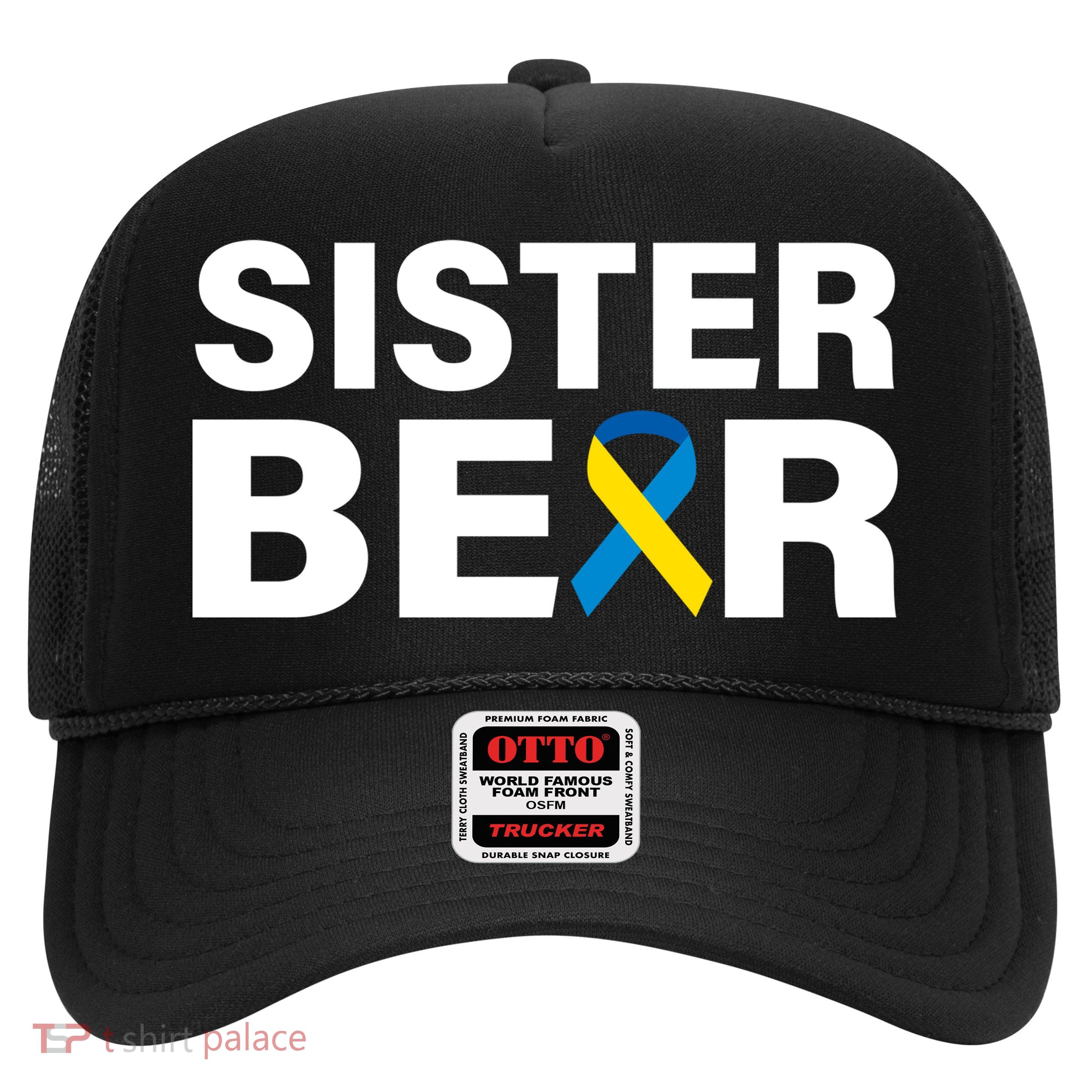 Sister Bear Down Syndrome Awareness Trucker Hat