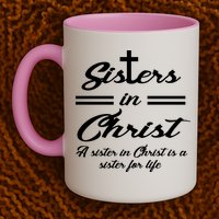 Sisters In Christ Sister For Life Mug