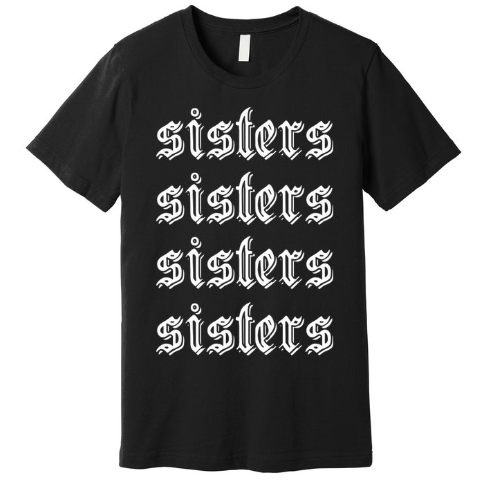 Sisters James Sisters Premium T-Shirt