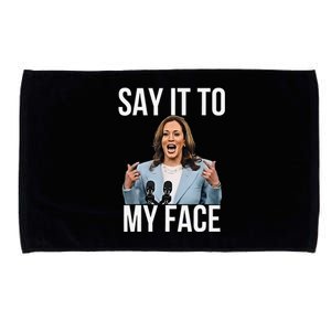 Say It To My Face Kamala Harris Debates 2024 Gift Microfiber Hand Towel