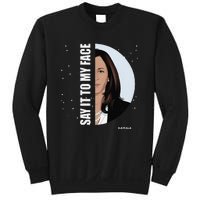 Say It To My Face Kamala Sweatshirt