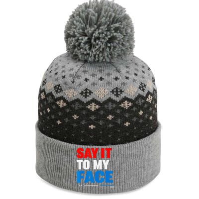 Say It To My Face Kamala Harris 2024 The Baniff Cuffed Pom Beanie