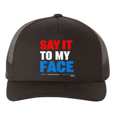 Say It To My Face Kamala Harris 2024 Yupoong Adult 5-Panel Trucker Hat