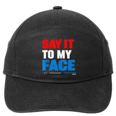 Say It To My Face Kamala Harris 2024 7-Panel Snapback Hat