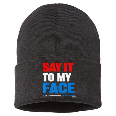 Say It To My Face Kamala Harris 2024 Sustainable Knit Beanie