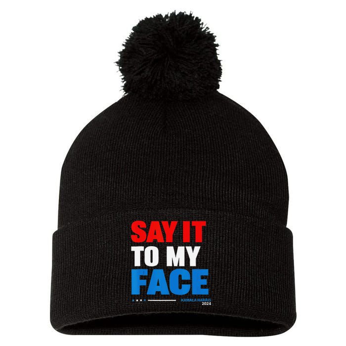 Say It To My Face Kamala Harris 2024 Pom Pom 12in Knit Beanie