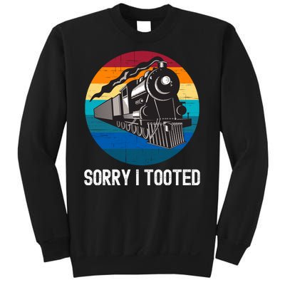 Sorry I Tooted, Funny Train Lovers Funny Locomotive & Train Sweatshirt