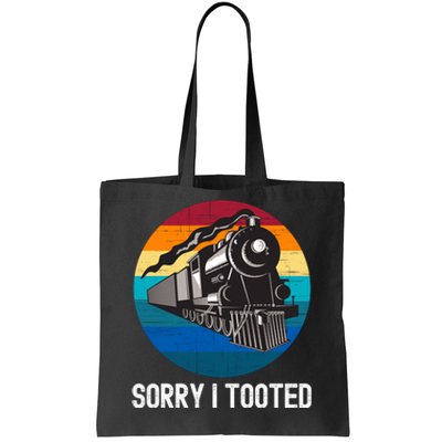 Sorry I Tooted, Funny Train Lovers Funny Locomotive & Train Tote Bag