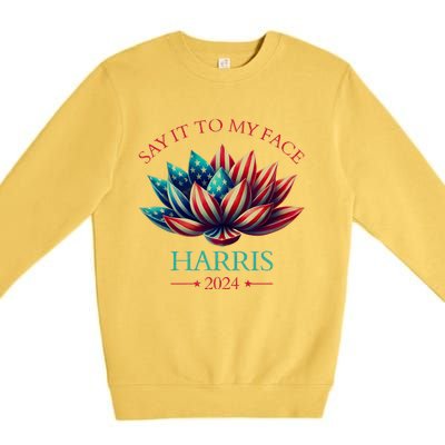 Say It To My Face Kamala Harris 2024 American Lotus Premium Crewneck Sweatshirt