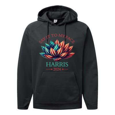 Say It To My Face Kamala Harris 2024 American Lotus Performance Fleece Hoodie