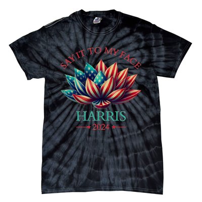 Say It To My Face Kamala Harris 2024 American Lotus Tie-Dye T-Shirt