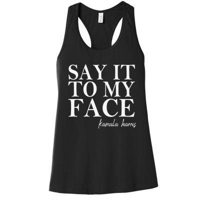 Say It To My Face Kamala Harris 2024 President Women's Racerback Tank