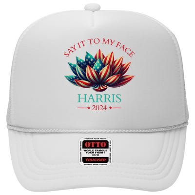 Say It To My Face Kamala Harris 2024 American Lotus High Crown Mesh Back Trucker Hat