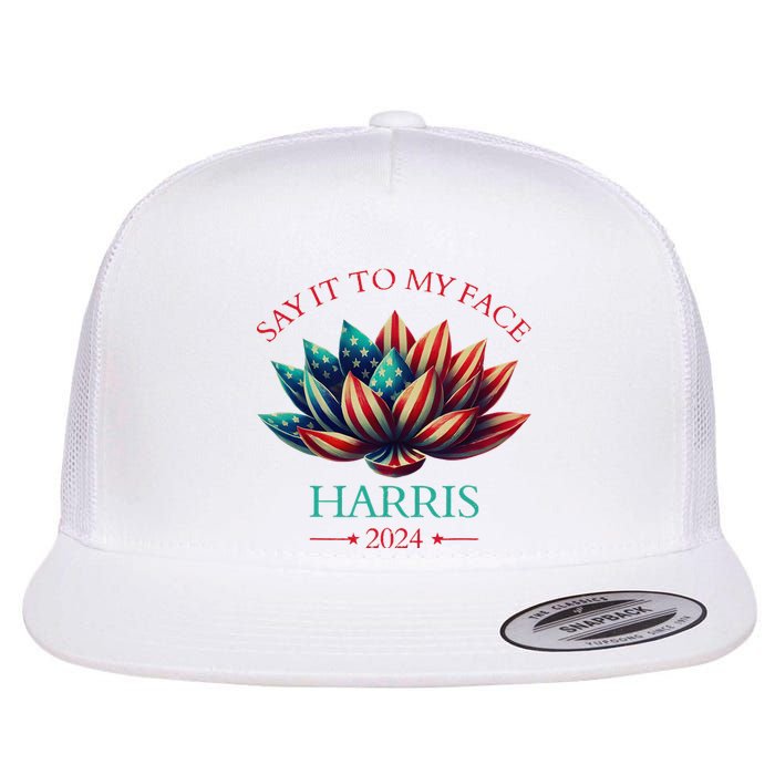 Say It To My Face Kamala Harris 2024 American Lotus Flat Bill Trucker Hat