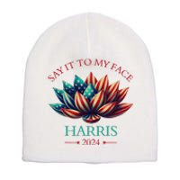 Say It To My Face Kamala Harris 2024 American Lotus Short Acrylic Beanie